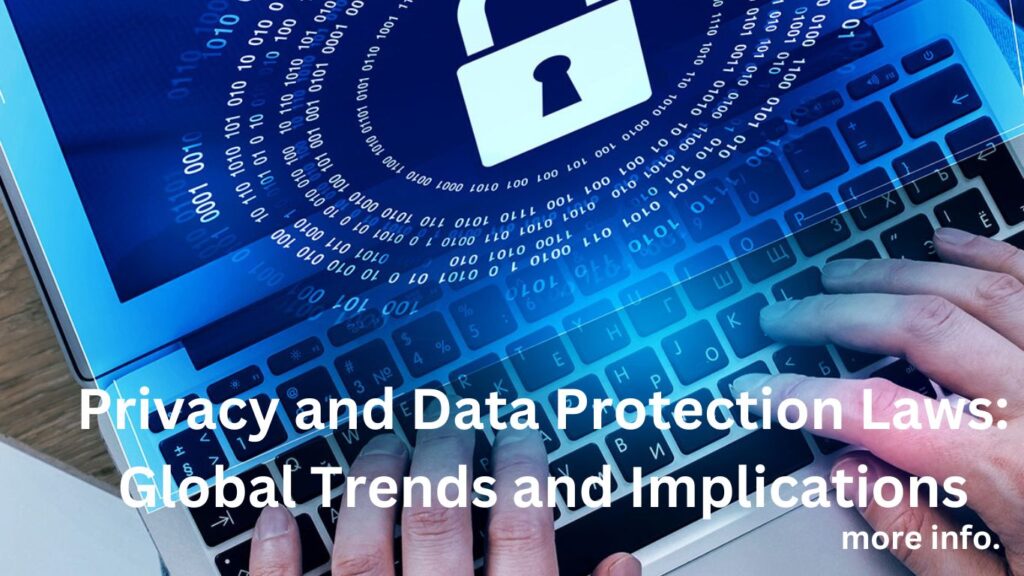 Privacy and Data Protection Laws: Global Trends and Implications
