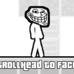 TrollHead to Face